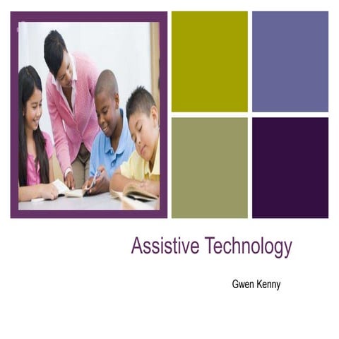 Assistive Technology -Module 4 - gwen kenny