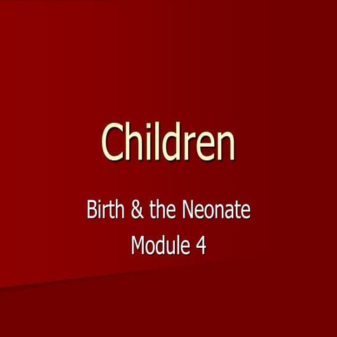 Child Psychology Module 4 birth and the Neonate