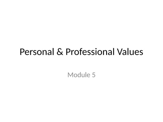 personal and professsional values module 5.pptx