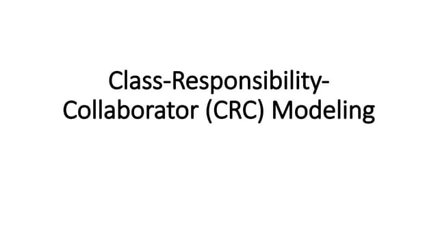 Module_5_Class-Responsibility-Collaborator (CRC) Modeling.pptx