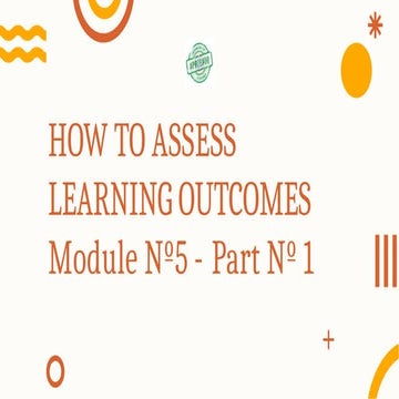 Module 5 HOW TO ASSESS LEARNING OUTCOMES.pptx