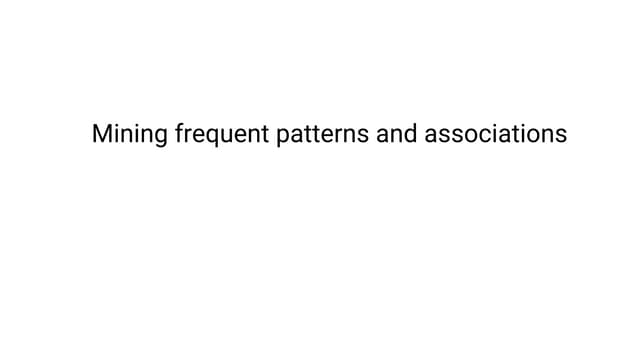 MODULE 5 _ Mining frequent patterns and associations.pptx