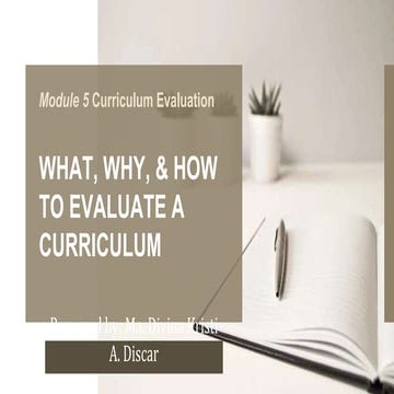 Module 5 What, Why, and How to Evaluate a Curriculum.pptx