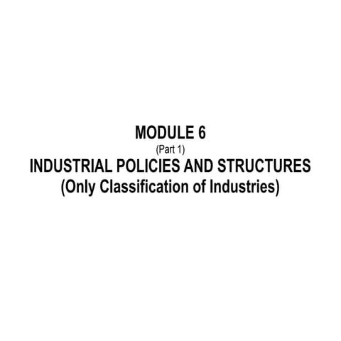 Module 6 1 - efm - industrial policies and structure
