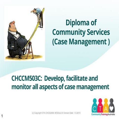 Module 6 chccm503 c develop, facilitate and monitor all aspects of case manag...