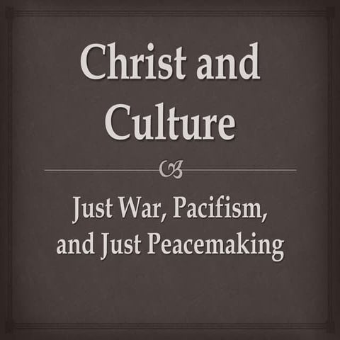 [Module 7] Just War, Pacifism, and Just Peacemaking.pptx