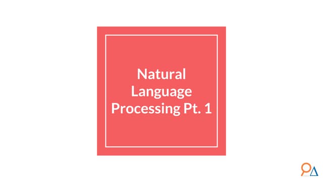 Module 8:  Natural language processing Pt 1