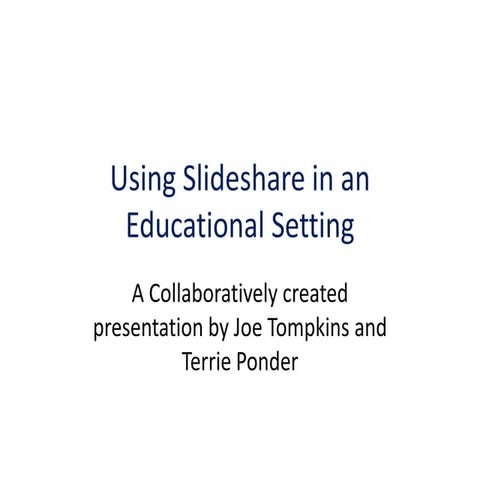 Module 9 using slideshare in an educational setting