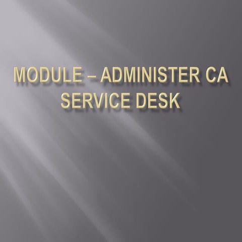 Module – administer ca service desk