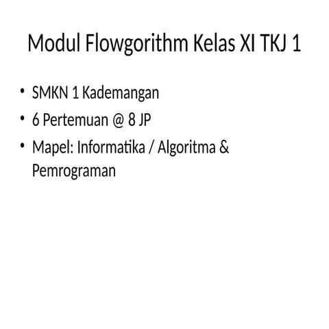 Modul_Flowgorithm_Kelas_XI_TKJ_6_Pertemuan.pptx