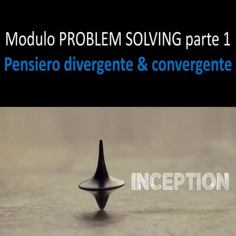 problem-solving - pensiero divergente-convergente - Parte 1