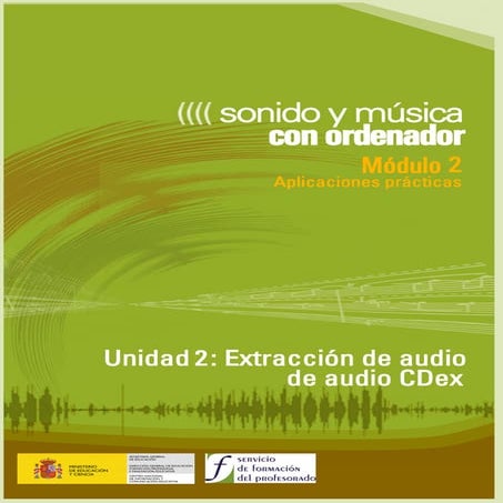 Modulo 2. Sonido Y Musica Por Ordenador. 03 Extraccion De Audio. C Dex