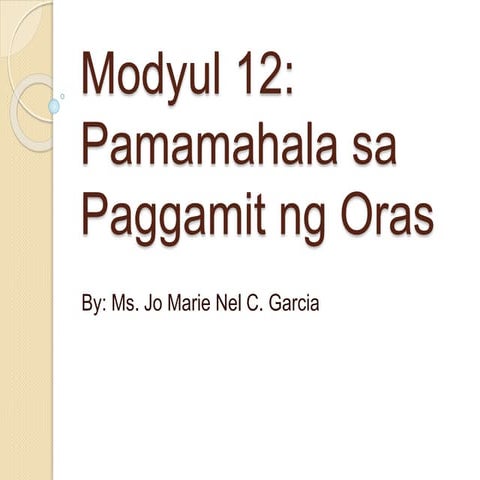 Modyul 12 pamamahala sa paggamit ng oras