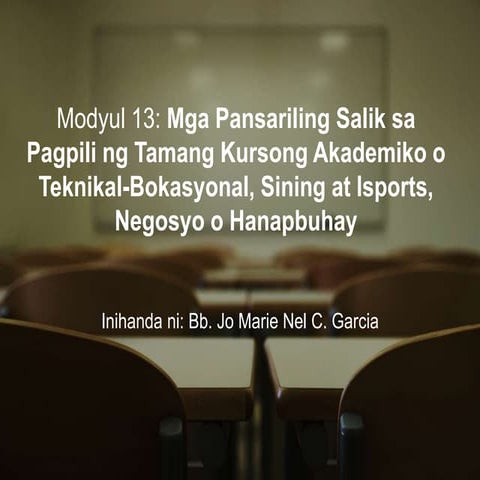 Modyul 13 Pansariling Salik sa Pagpili ng Kursong Akademiko, teknikal bokasyu...