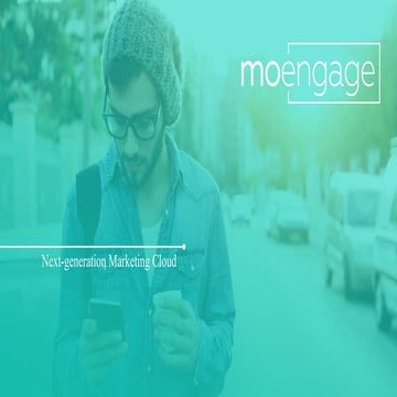 MoEngage: Next Generation Marketing Cloud