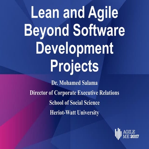 Agile and Lean beyond Software Development Projects by  Dr. Mohamed Salama  
