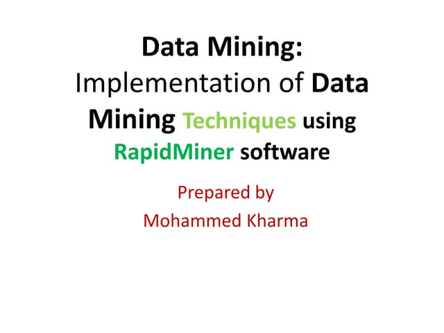Data Mining: Implementation of Data Mining Techniques using RapidMiner software
