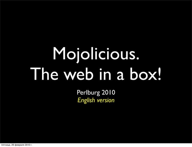 Mojolicious. The web in a box!