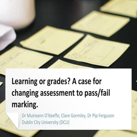 Learning or grades? A case for changing assessment to pass/fail marking.