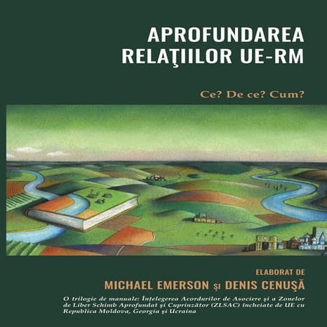 „Aprofundarea relaţiilor UE – RM: Ce? De ce? Cum?” 