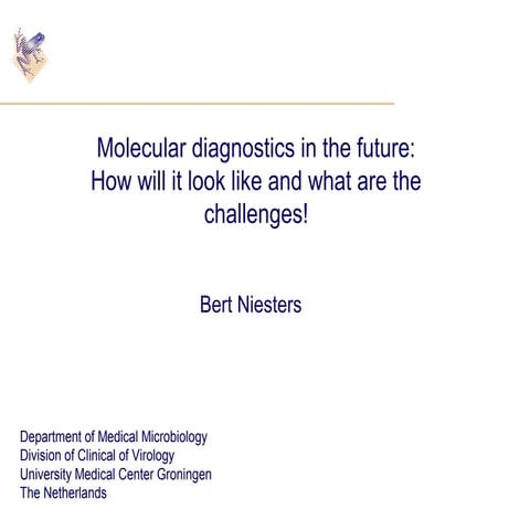 Molecular diagnostics in the future July 14 - Prof. Bert Niesters
