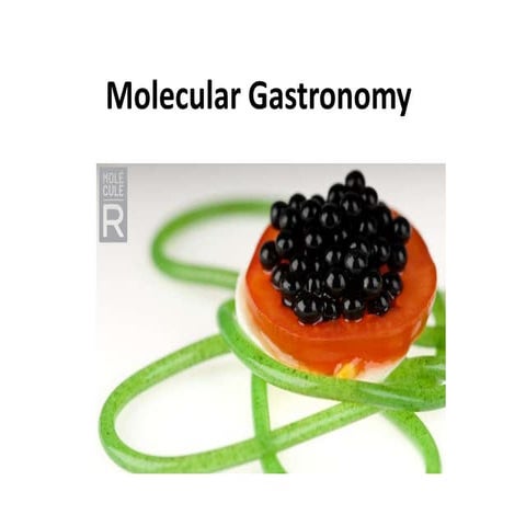 Molecular gastronomy