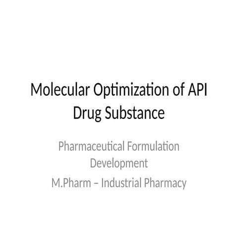 Molecular_Optimization_of_API_Drug_Substance_MPharm_Industrial_Pharmacy ...