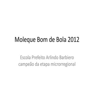 Moleque bom de bola 2012
