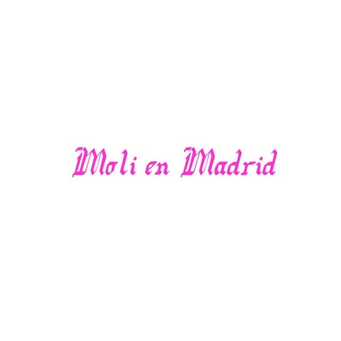 Moli en Madrid