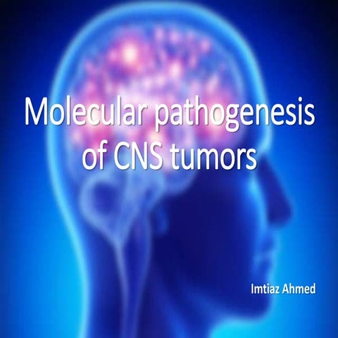 Molecular pathogenesis of  CNS tumors