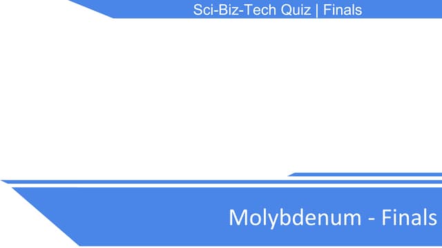 Molybdenum- The Sci-Biz-Tech Quiz 2020 finals