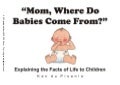 Mom, Where Do Babies Come From?