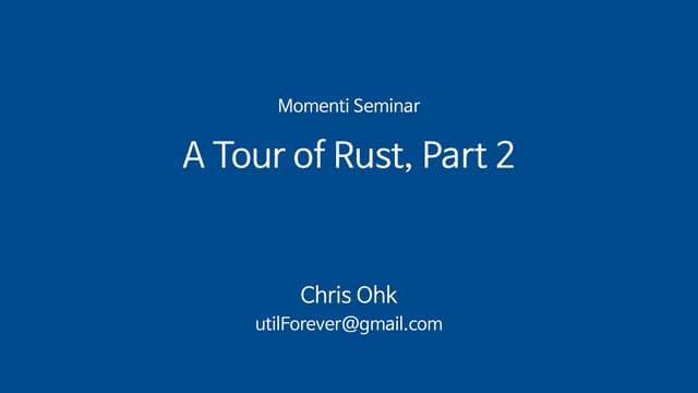 Momenti Seminar - A Tour of Rust, Part 2
