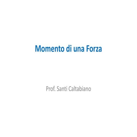 Momento di una forza [prof. santi caltabiano]