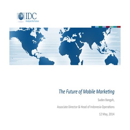 MoMo@JMW 2014 - IDC on "Future of Mobile Marketing"