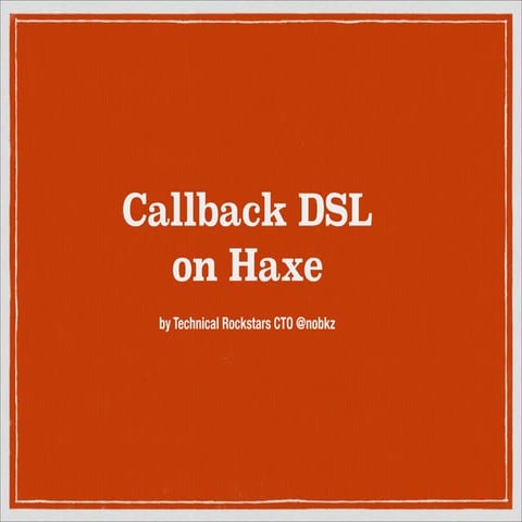 Callback DSL on Haxe