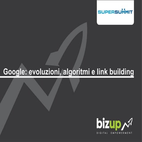 Evoluzione degli algoritmi di Google e Link-building - Monari - Super Summit ...