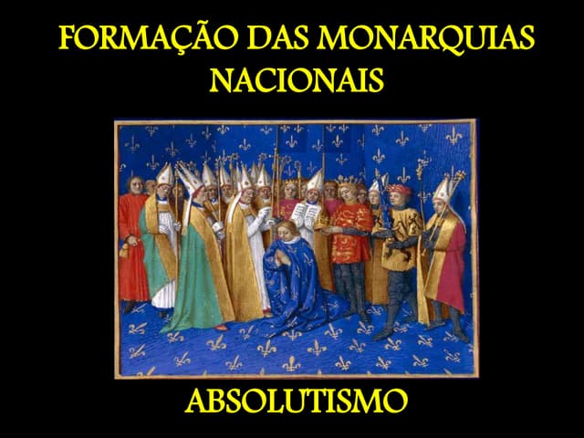 Formação das Monarquias Nacionais e Absolutismo | PPTX