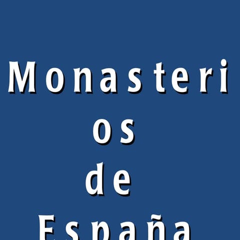 MONASTERIOS DE ESPAÑA