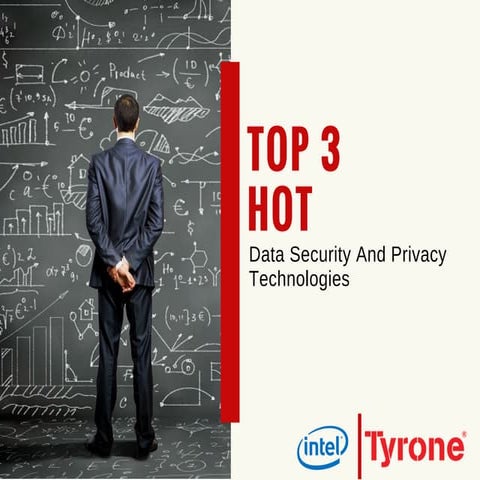 Top 3 Hot Data Security And Privacy Technologies