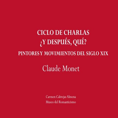 Ciclo de charlas "¿Y después, qué?": Monet y el Impresionismo