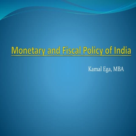Monetary and fiscal policy of india ppt (1)
