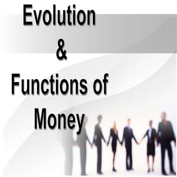 Evolution and Functions of Money