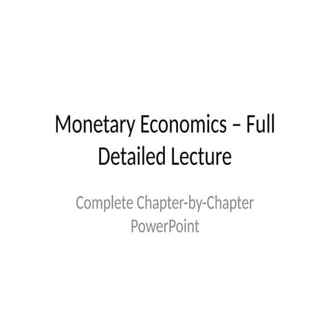 Monetary_Economics_Complete_Lecture.pptx