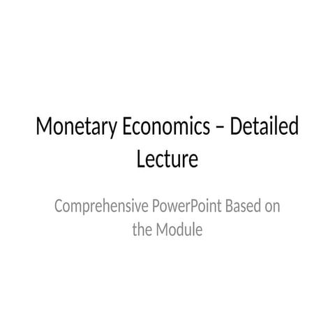 Monetary_Economics_Detailed_Lecture.pptx