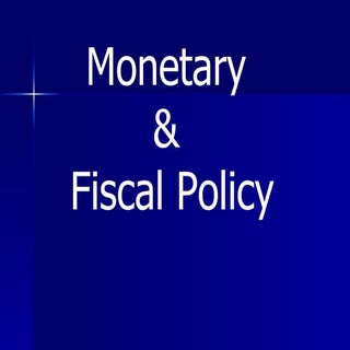 Monetary & fiscal policies