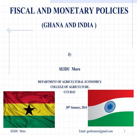 FISCAL AND MONETARY POLICIES (GHANA AND INDIA )