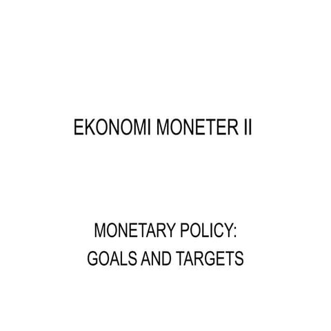 presentasi Monetary Policy-Goals and Target.ppt