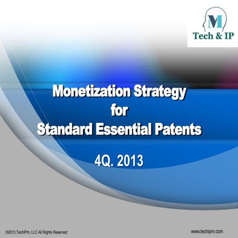 Monetization Strategy for Standard Essential Patents 4Q 2013