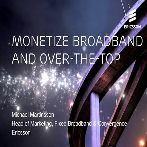 Monetize broadband and OTT